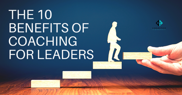 The 10 Benefits Of Coaching For Leaders